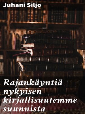 cover image of Rajankäyntiä nykyisen kirjallisuutemme suunnista